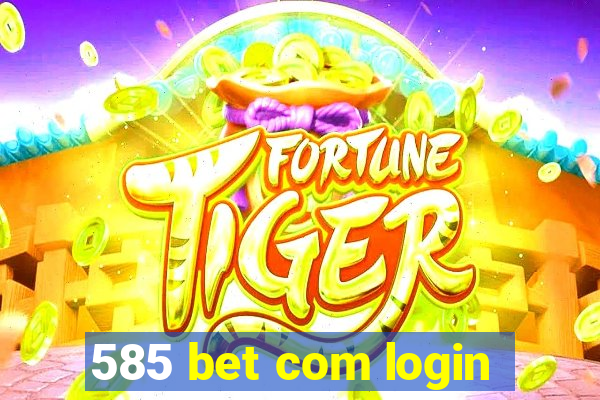 585 bet com login